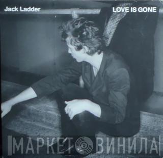 Jack Ladder - Love Is Gone