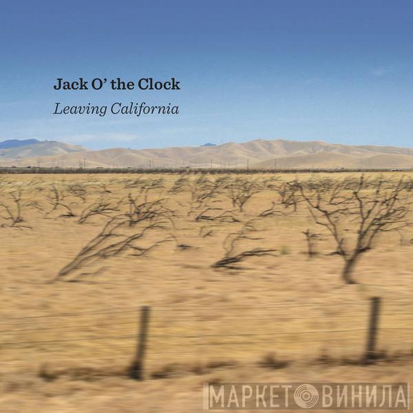 Jack O' The Clock - Leaving California