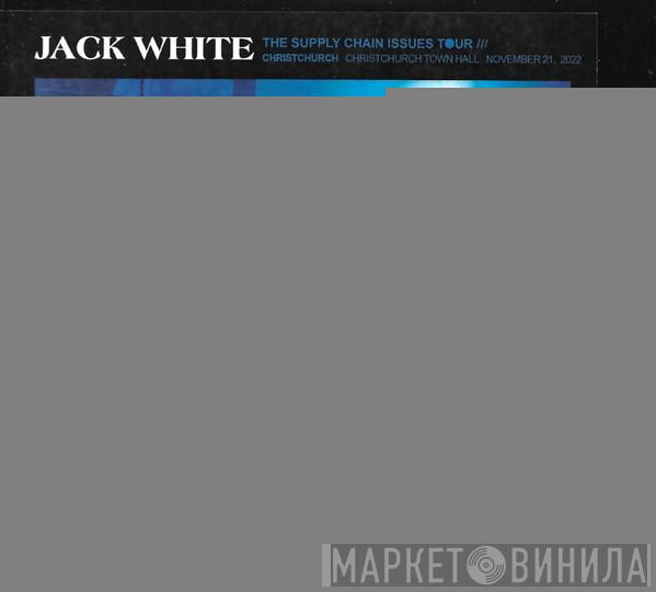 Jack White   - The Supply Chain Issues Tour: Christchurch, Christchurch Town Hall, November 21, 2022