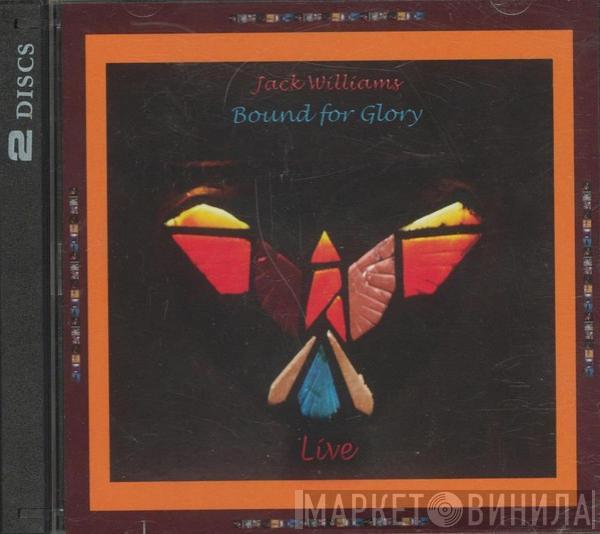  Jack Williams   - Bound For Glory: Live