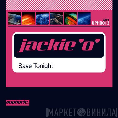 Jackie 'O' - Save Tonight
