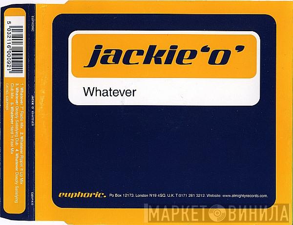  Jackie 'O'  - Whatever