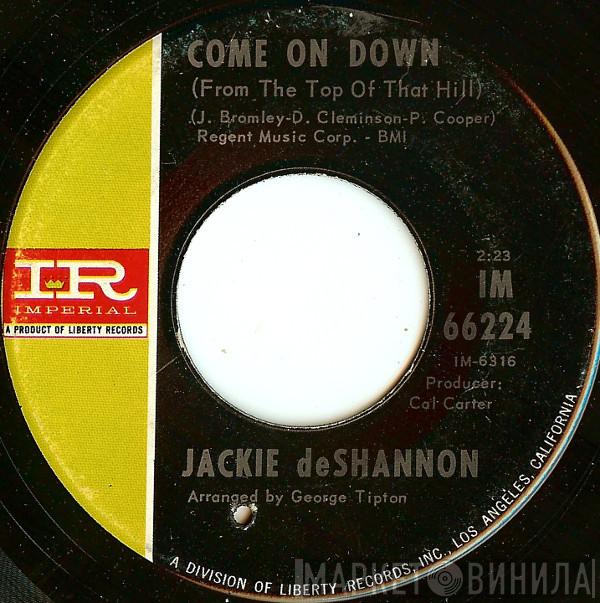 Jackie DeShannon  - Come On Down (From The Top Of That Hill)