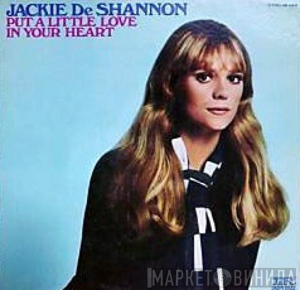 Jackie DeShannon - Put A Little Love In Your Heart