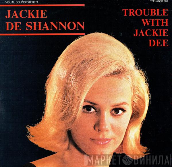 Jackie DeShannon - Trouble With Jackie Dee