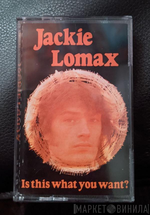 Jackie Lomax - Is This What You Want?