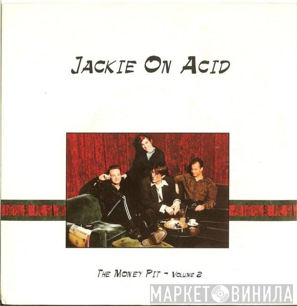 Jackie On Acid - The Money Pit - Volume 2