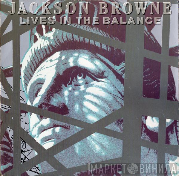 Jackson Browne - Lives In The Balance
