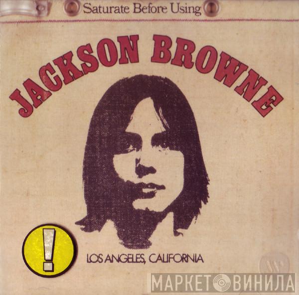 Jackson Browne - Saturate Before Using