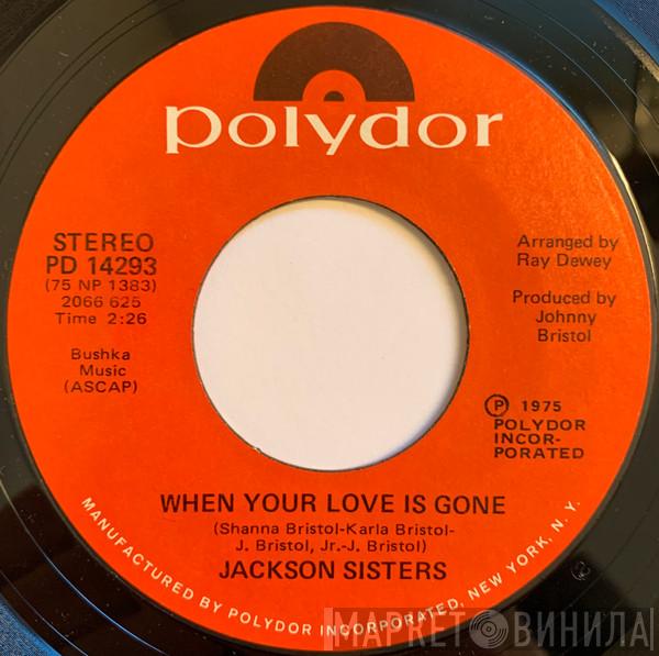 Jackson Sisters - When Your Love Is Gone / Shake Her Loose