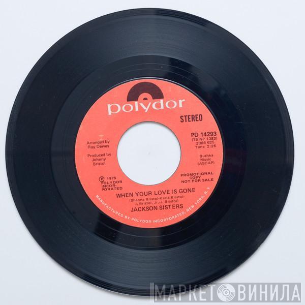Jackson Sisters - When Your Love Is Gone