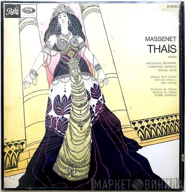 , Jacqueline Brumaire , Christiane Gayraud , Michel Dens , Pierre Dervaux  , Jules Massenet  Les Chœurs René Duclos  - Thaïs (extraits)