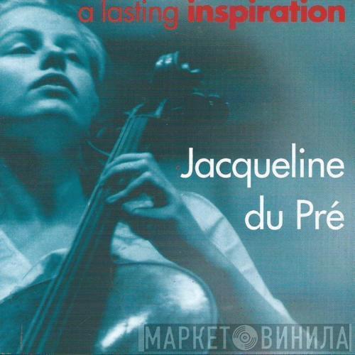 Jacqueline Du Pré  - A Lasting Inspiration