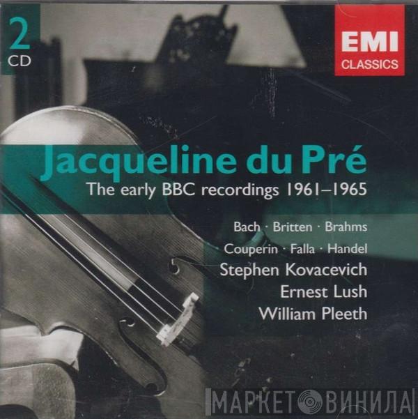 Jacqueline Du Pré, Stephen Bishop-Kovacevich, Ernest Lush, William Pleeth - Jacqueline Du Pre: Her Early BBC Recordings 1961-1965