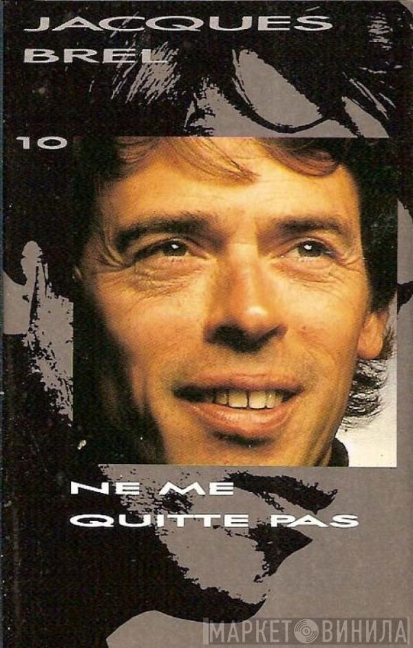  Jacques Brel  - 10 Ne Me Quitte Pas