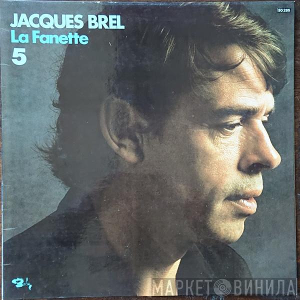 Jacques Brel - 5 - La Fanette