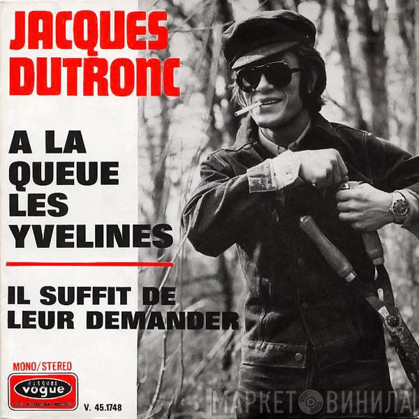  Jacques Dutronc  - A La Queue Les Yvelines / Il Suffit De Leur Demander