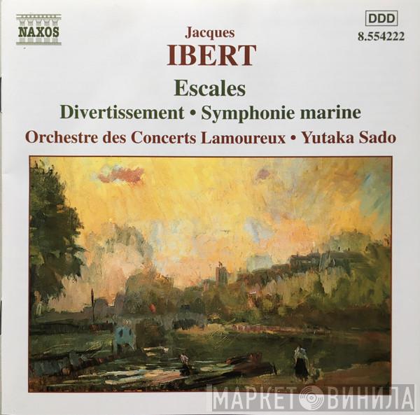Jacques Ibert, Orchestre Des Concerts Lamoureux, Yutaka Sado - Orchestral Works