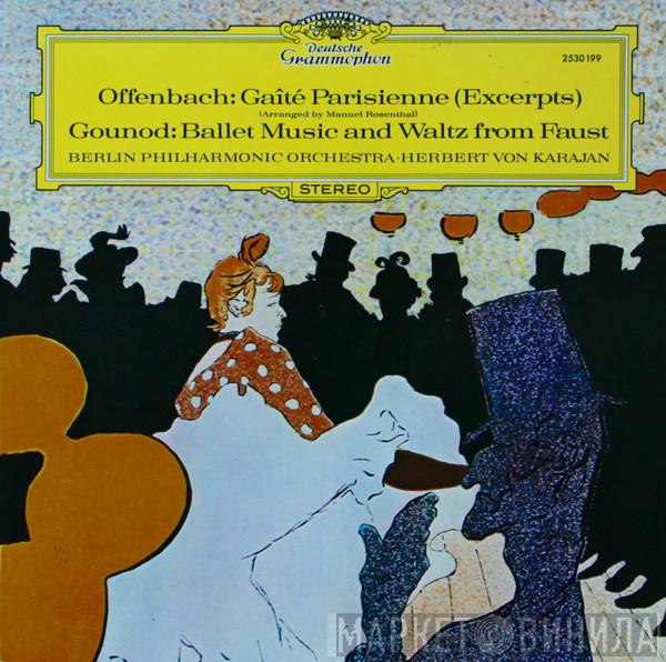 Jacques Offenbach, Manuel Rosenthal, Charles Gounod, Berliner Philharmoniker, Herbert von Karajan - Gaîté Parisienne (Excerpts) / Ballettmusik And Waltz From Faust