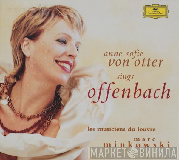 Jacques Offenbach, Anne Sofie Von Otter, Les Musiciens Du Louvre, Marc Minkowski - Anne Sofie Von Otter Sings Offenbach