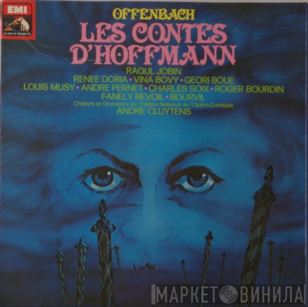 Jacques Offenbach, Geori Boué, Vina Bovy, Renée Doria, Fanely Revoil, Raoul Jobin, Louis Musy, André Pernet, Charles Soix, Bourvil, Chœurs Du Théâtre National De L'Opéra Comique, Orchestre Du Théâtre National De L'Opéra-Comique, André Cluytens - Les Contes D'Hoffmann