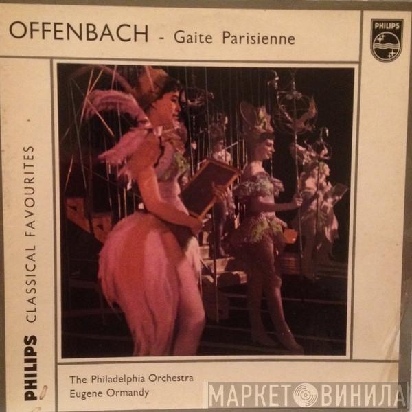 Jacques Offenbach, The Philadelphia Orchestra, Eugene Ormandy - Gaîté Parisienne