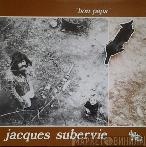 Jacques Subervie - Bon Papa