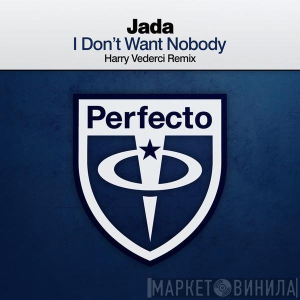 Jada  - I Don't Want Nobody (Harry Vederci Remix)