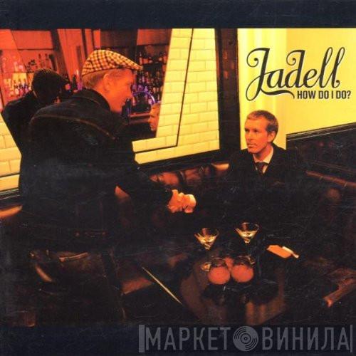  Jadell  - How Do I Do?