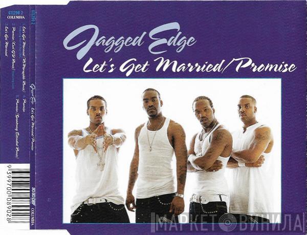  Jagged Edge   - Let's Get Married / Promise