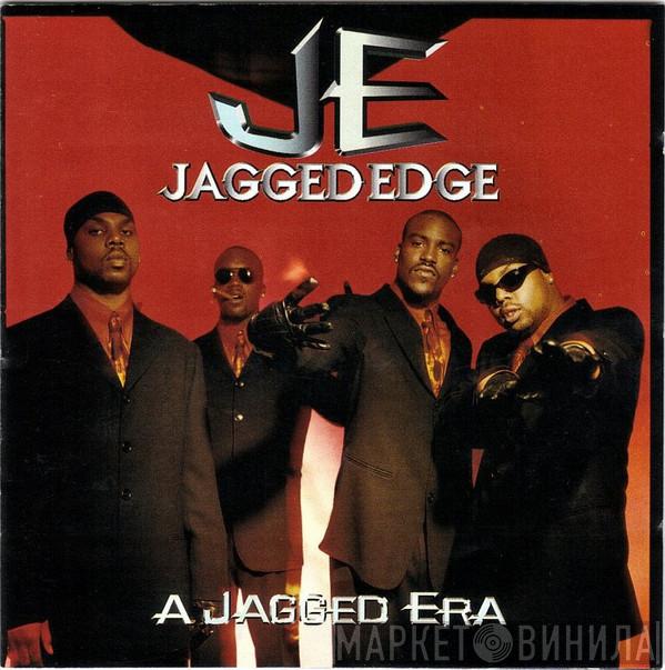 Jagged Edge  - A Jagged Era