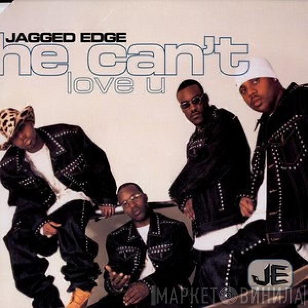 Jagged Edge  - He Can't Love U