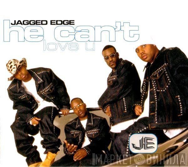  Jagged Edge   - He Can't Love U