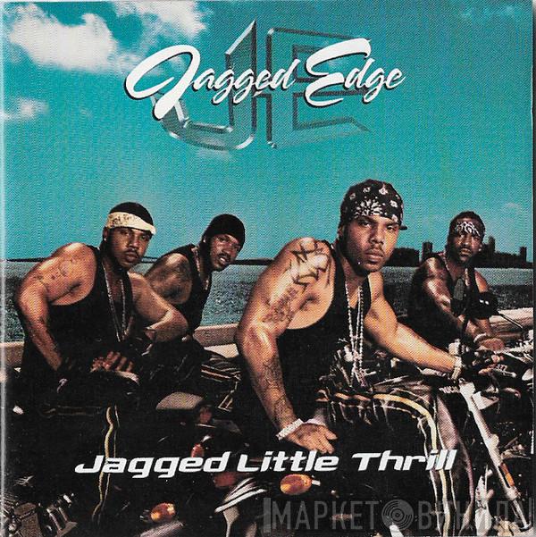  Jagged Edge   - Jagged Little Thrill