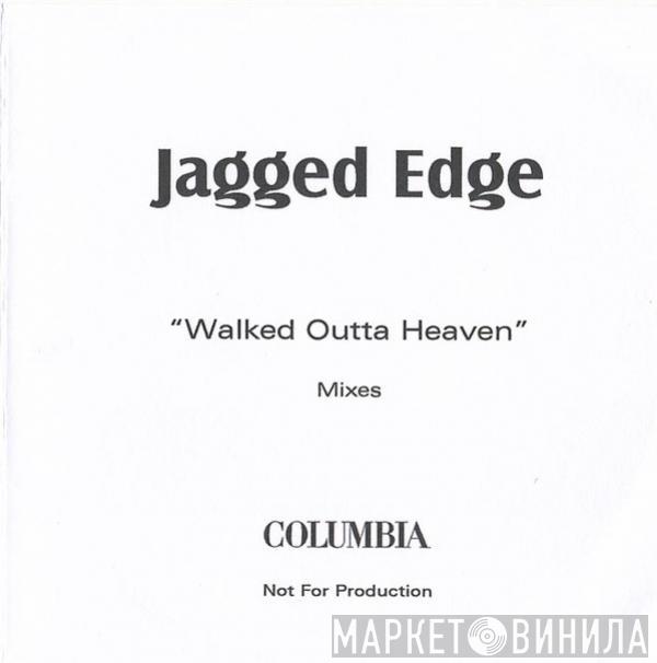  Jagged Edge   - Walked Outta Heaven (Mixes)