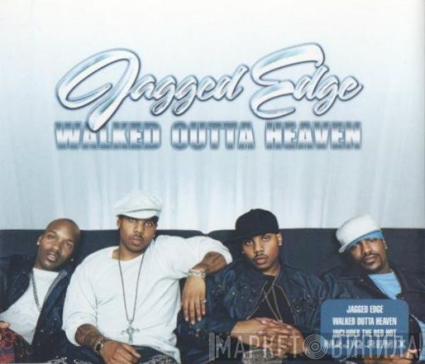 Jagged Edge  - Walked Outta Heaven