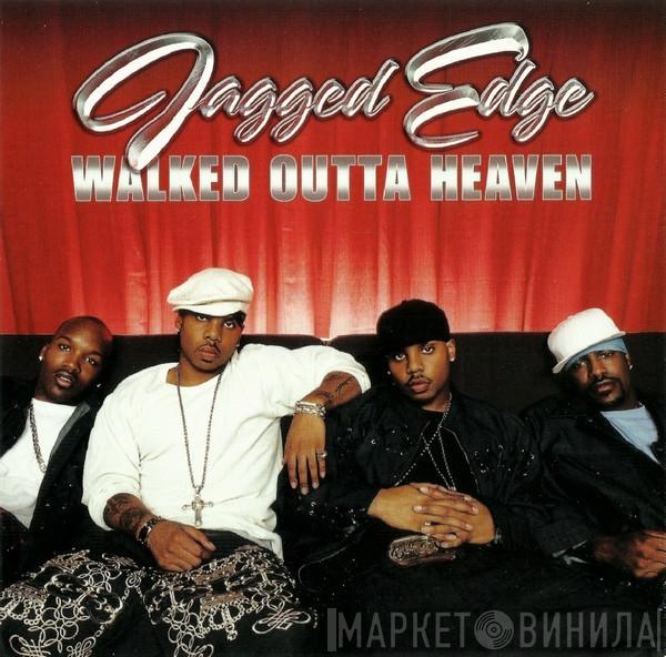  Jagged Edge   - Walked Outta Heaven