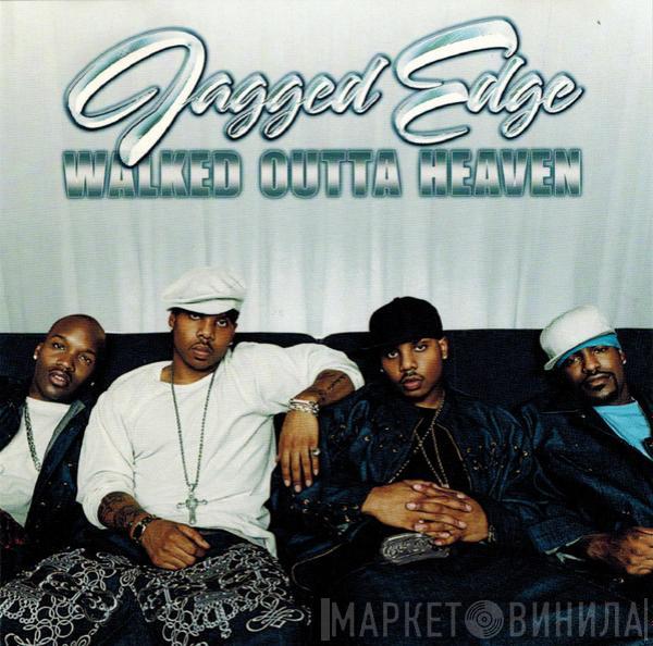  Jagged Edge   - Walked Outta Heaven