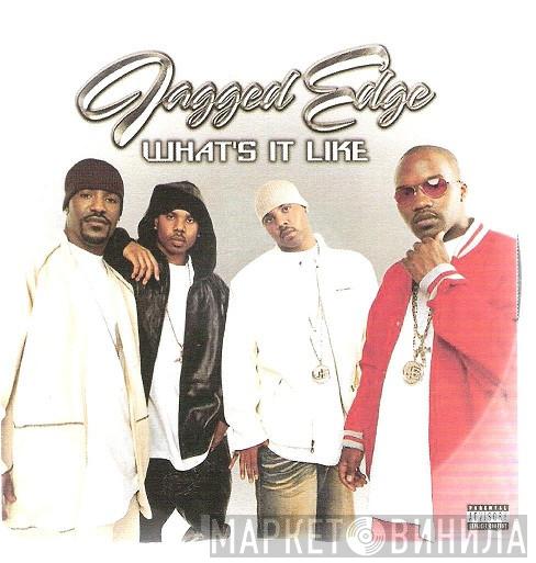  Jagged Edge   - What's It Like