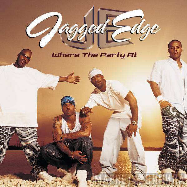  Jagged Edge   - Where The Party At