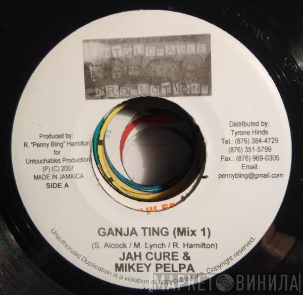 Jah Cure, Mikey Pelpa - Ganja Ting