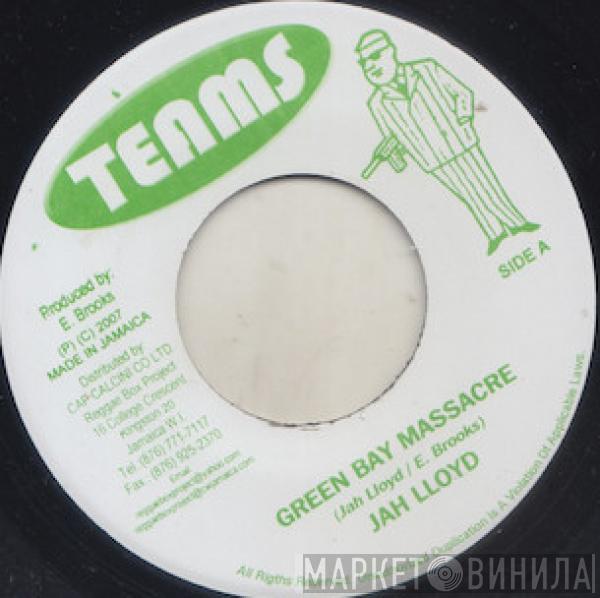 Jah Lloyd - Green Bay Massacre / Natty Bid Goodbye