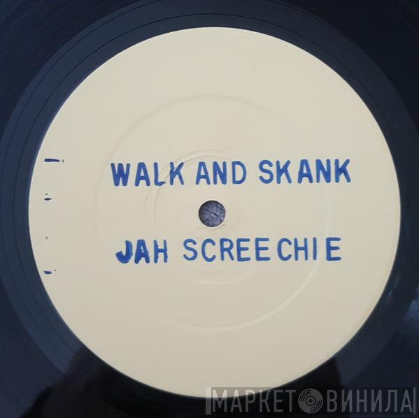  Jah Screechy  - Walk And Skank