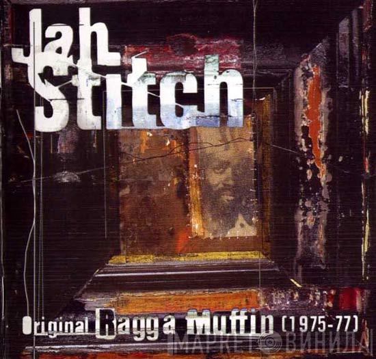 Jah Stitch - Original Ragga Muffin (1975-77)