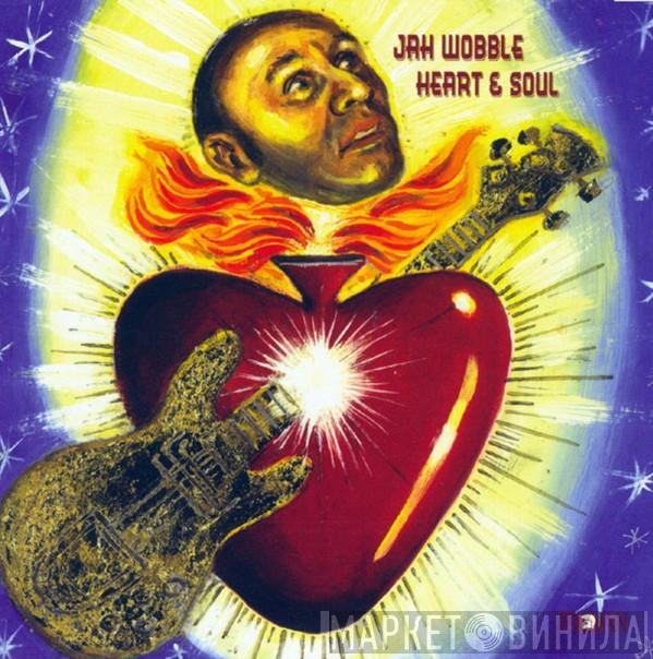 Jah Wobble - Heart & Soul