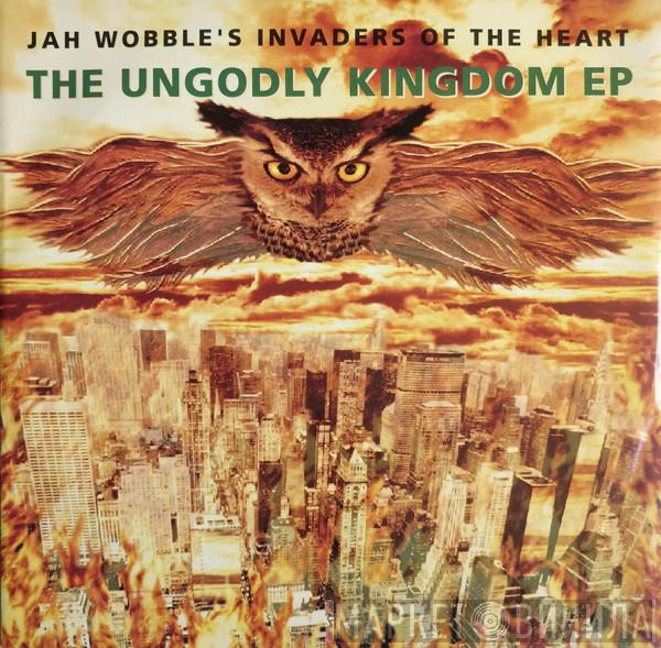 Jah Wobble's Invaders Of The Heart - The Ungodly Kingdom EP