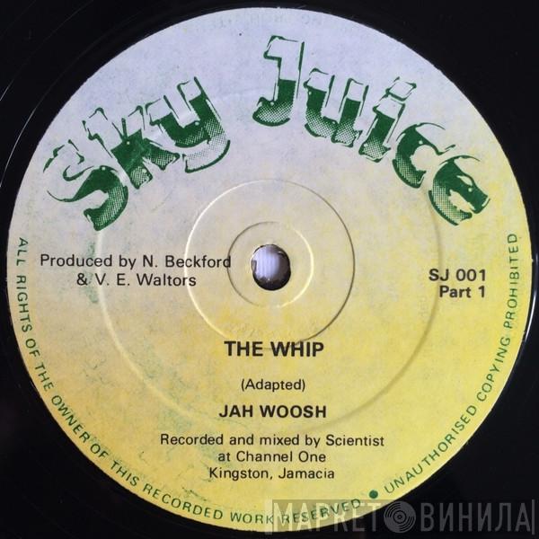 Jah Woosh - The Whip