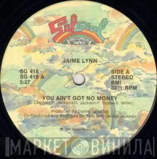 Jaime Lynn - You Ain't Got No Money