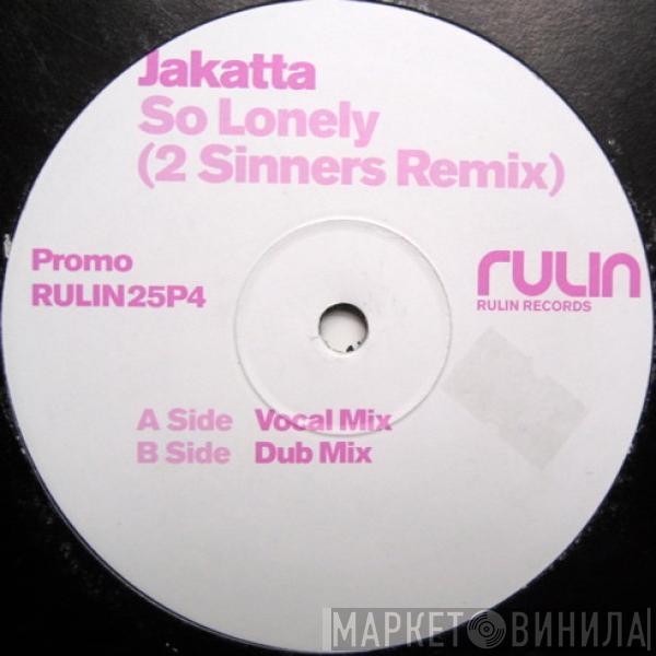  Jakatta  - So Lonely (2 Sinners Remix)