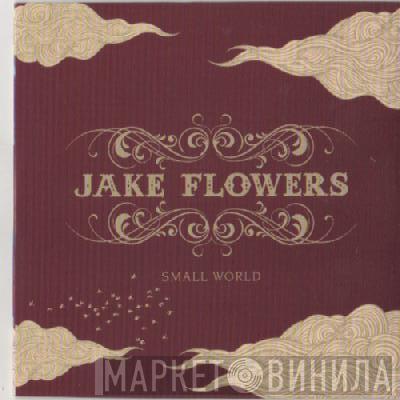 Jake Flowers - Small World